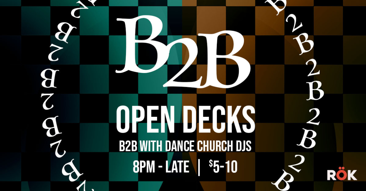 Back 2 Back - Open Decks (Feb Edition)