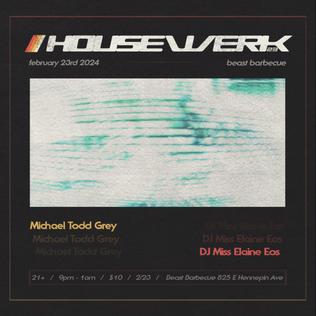 HouseWerk at Beast 23 Feb w/djs Michael Todd Grey & resident MissElaineEos